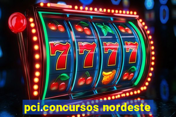 pci.concursos nordeste